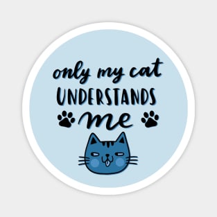 Only My Cat Understands Me Magnet